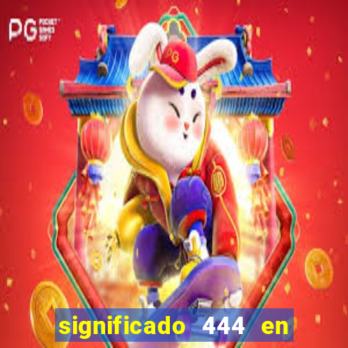 significado 444 en lo espiritual